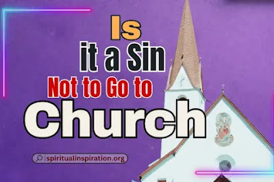 Is It a Sin Not to Go to Church? (Explained)